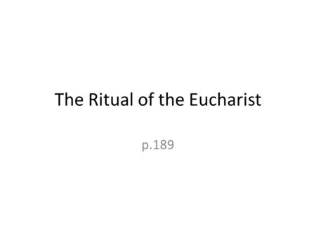 The Ritual of the Eucharist p.189. The term “Eucharist” has several meanings for Catholics. 1.The celebration of the Mass.. It is crucial to the Mass.