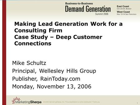 © 2006 Wellesley Hills Group Making Lead Generation Work for a Consulting Firm Case Study – Deep Customer Connections 1 More data on this topic available.