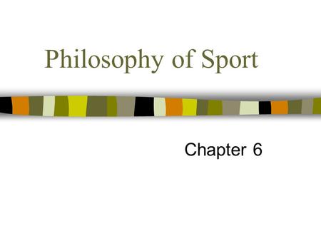 Philosophy of Sport Chapter 6. Sport Books Publisher2 Topics covered in this chapter: What is philosophy of sport? The nature of sport Ethics and sport.