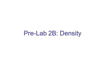 Pre-Lab 2B: Density.
