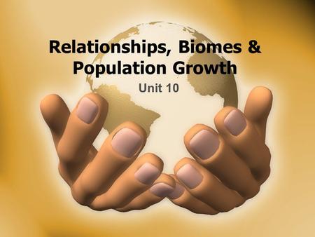 Relationships, Biomes & Population Growth