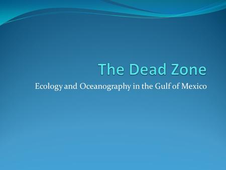 Ecology and Oceanography in the Gulf of Mexico
