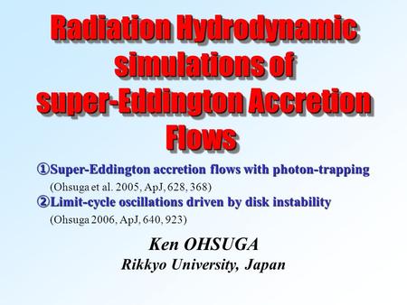 Radiation Hydrodynamic simulations of super-Eddington Accretion Flows super-Eddington Accretion Flows Radiation Hydrodynamic simulations of super-Eddington.