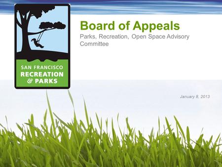 Board of Appeals Parks, Recreation, Open Space Advisory Committee January 8, 2013 1.