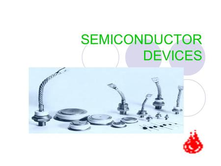 SEMICONDUCTOR DEVICES. Diodes as a semiconductor devices Symbol and Structure Diodes is made by joining p-types and n- types semiconductor materials.