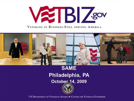 SAME Philadelphia, PA October 14, 2009. Overview Where we are Meeting the 3% SDVOSB goal: Where we need to be Recovery Act VIP database VA Verification.