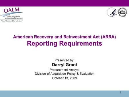 1 American Recovery and Reinvestment Act (ARRA) Reporting Requirements Presented by: Darryl Grant Procurement Analyst Division of Acquisition Policy &