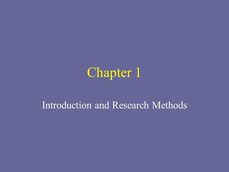 Chapter 1 Introduction and Research Methods. What is Psychology? The science of behavior and mental processes Behavior—observable actions of a person.