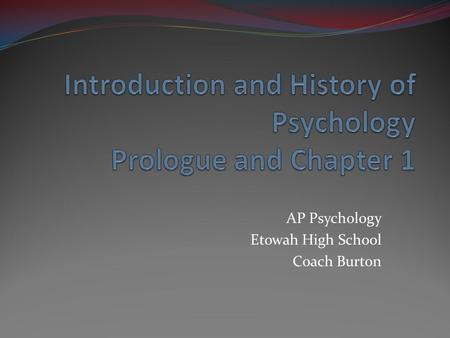 Introduction and History of Psychology Prologue and Chapter 1
