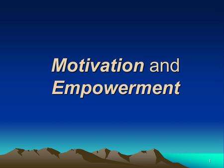 1 Motivation and Empowerment. The POWER of Motivation and Empowerment Here are the three factors that affect employee motivation as based on research: