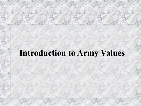 1 Introduction to Army Values. 2 Introduction Loyalty Duty Respect Selfless Service Honor Integrity Personal Courage.