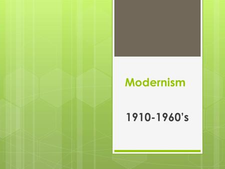 Modernism 1910-1960’s.