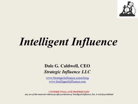 CONFIDENTIAL AND PROPRIETARY Any use of this material without specific permission of Intelligent Influence, Inc. is strictly prohibited Intelligent Influence.
