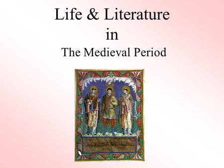 Life & Literature in The Medieval Period.