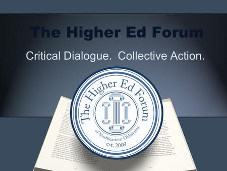 The Higher Ed Forum Critical Dialogue. Collective Action.