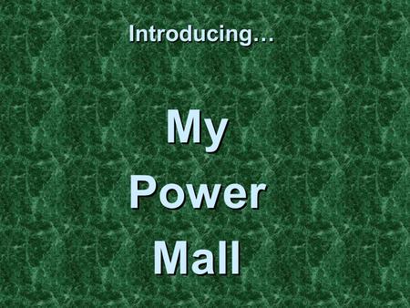 Introducing… My Power Mall My Power Mall. “Harnessing the power of online spending to change lives”