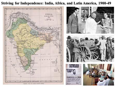 Striving for Independence: India, Africa, and Latin America, 1900-49.