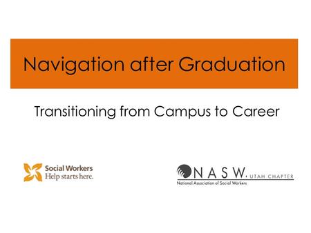 Navigation after Graduation Transitioning from Campus to Career.