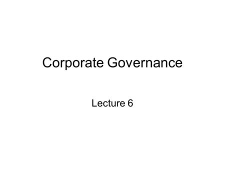 Corporate Governance Lecture 6. State Corporation Laws Select corporate officers Nominating directors for election to the board Determining when to propose.