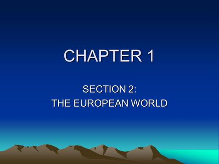 SECTION 2: THE EUROPEAN WORLD