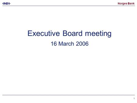 Norges Bank 1 Executive Board meeting 16 March 2006.