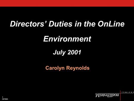 1 397965 Directors’ Duties in the OnLine Environment July 2001 Carolyn Reynolds.