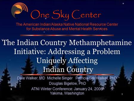 1 The American Indian/Alaska Native National Resource Center for Substance Abuse and Mental Health Services The Indian Country Methamphetamine Initiative:
