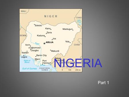 NIGERIA Part 1. Africa’s most populous state recently independent history of tradition-based kingdoms colonialism military dictatorship strong democracy.