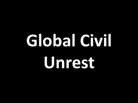 Global Civil Unrest.