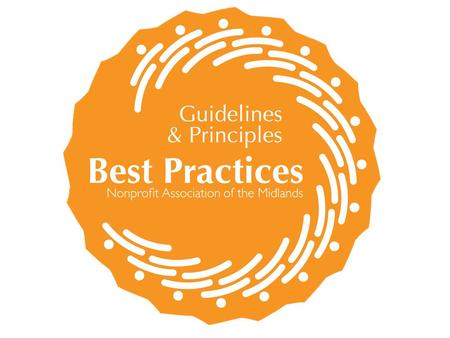 REQUIREMENTS —NAM Membership —Two online assessments annually at guidelinesandprinciples.org —Legal compliance —Board/ED commitment to best practices.