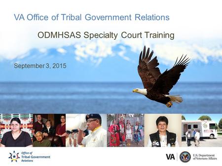 VA Office of Tribal Government Relations ODMHSAS Specialty Court Training September 3, 2015.