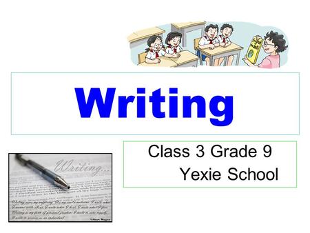 Writing Class 3 Grade 9 Yexie School. Wendy is a _____ girl. She thinks some of the school work is too simple for her. She usually achieves A grades.