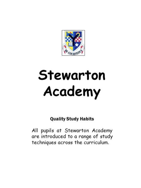 Stewarton Academy Quality Study Habits All pupils at Stewarton Academy are introduced to a range of study techniques across the curriculum.