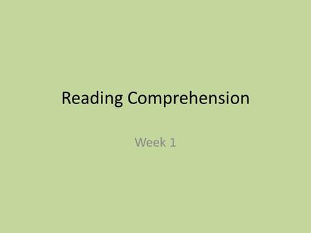 Reading Comprehension Week 1. Efficient reading skills 1.Purposeful -- Reading is purposeful  depend on our purpose. We read different texts in different.
