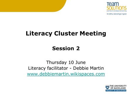 Literacy Cluster Meeting Session 2 Thursday 10 June Literacy facilitator - Debbie Martin www.debbiemartin.wikispaces.com.