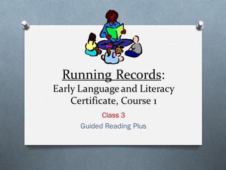 Running Records: Early Language and Literacy Certificate, Course 1