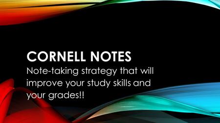 CORNELL NOTES Note-taking strategy that will improve your study skills and your grades!!