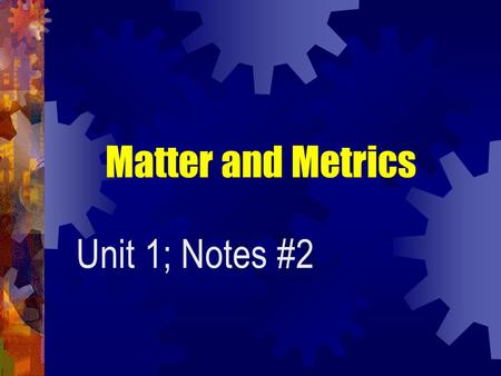 Matter and Metrics Unit 1; Notes #2 What is Chemistry?