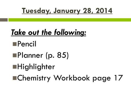 Take out the following: Pencil Planner (p. 85) Highlighter