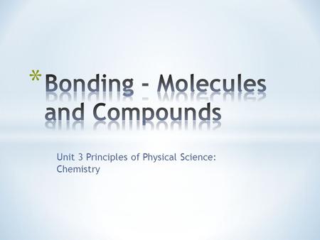 Unit 3 Principles of Physical Science: Chemistry.