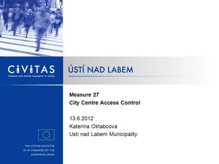 Measure 27 City Centre Access Control 13.6.2012 Katerina Oktabcova Usti nad Labem Municipality.