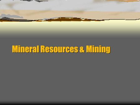 Mineral Resources & Mining