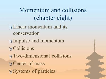 _ Linear momentum and its conservation _ Impulse and momentum _ Collisions _ Two-dimensional collisions _ Center of mass _ Systems of particles. Momentum.