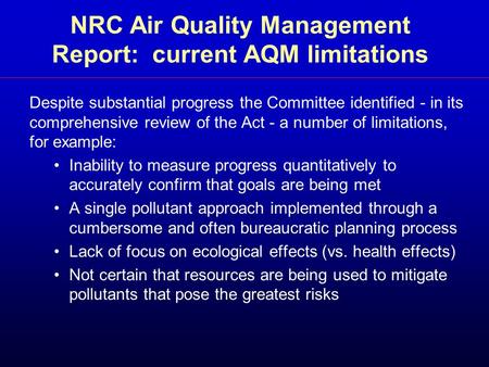 NRC Air Quality Management Report: current AQM limitations Despite substantial progress the Committee identified - in its comprehensive review of the Act.