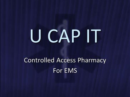 U CAP IT Controlled Access Pharmacy For EMS. The Problem OHIO. Wife of assistant chief accused of stealing morphine, atropine and Valium from ambulances.