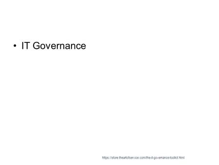 IT Governance https://store.theartofservice.com/the-it-governance-toolkit.html.