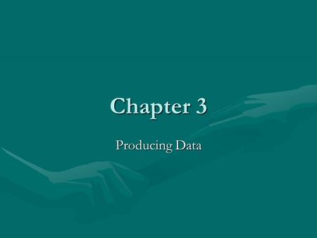 Chapter 3 Producing Data.
