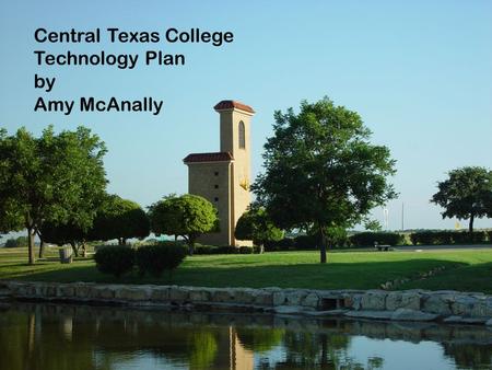 Central Texas College Technology Plan by Amy McAnally.