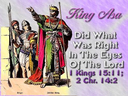  Began in the 20 th year of Jeroboam – 1 Kings 15:9;  Reigned 41 years in Jerusalem – 1Kings 15:10 - (911-870 BC)  Began in the 20 th year of Jeroboam.