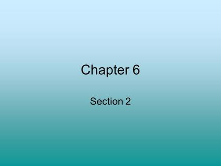 Chapter 6 Section 2.